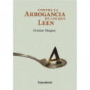 contra la Arrogancia de los que Leen