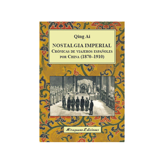 Nostalgia Imperial. Crã³nicas de Viajeros Espaã±oles por China (1870-1910)