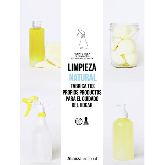 Limpieza Natural. Frabrica Tus Propios Productos para el Cuidado del Hogar Limpieza Natural. Frabrica Tus Propios Productos para el Cuidado del Hogar