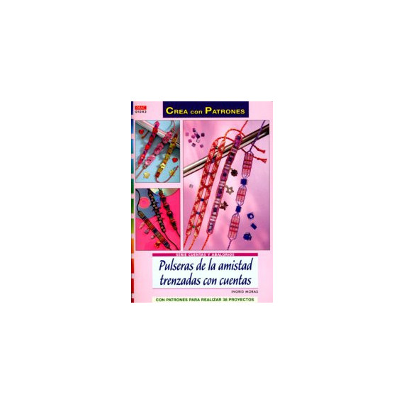 Serie Cuentas y Abalorios N⺠43. Pulseras de la Amistad Trenzadas con Cuentas Serie Cuentas y Abalorios N⺠43. Pulseras de la Amistad Trenzadas con Cuentas