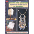 Serie Macramãâ© Nãâº 4. Bisuterãâa, Bolsos y Decoraciãân Inspirados en Diseãâos Clasicos con Macramãâ