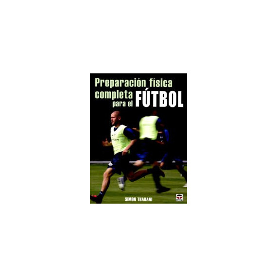 Preparaciãn Fãsica Completa para el Fãtbol Preparaciãn Fãsica Completa para el Fãtbol