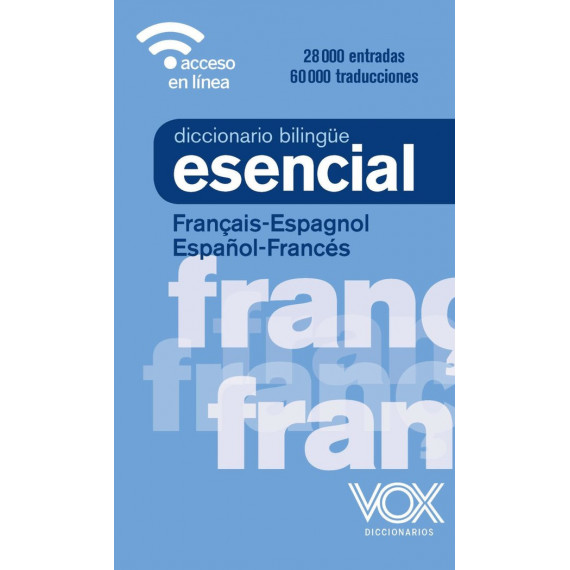 Diccionario Esencial Franã§ais-espagnol / Espaã±ol-francã©s Diccionario Esencial Franã§ais-espagnol / Espaã±ol-francã©s