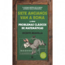 Siete Ancianos Van a Roma y Otros Problemas Clásicos de Matemáticas