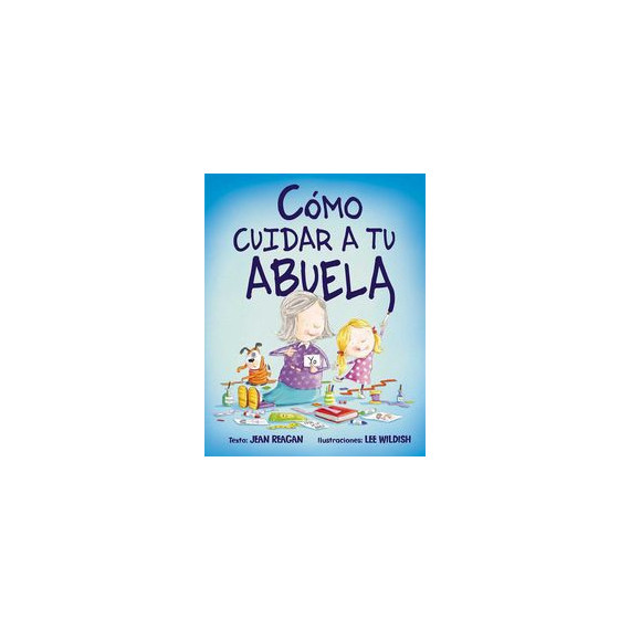 Cãâ³mo Cuidar a tu Abuela Cãâ³mo Cuidar a tu Abuela