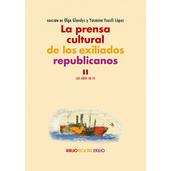 la Prensa Cultural de los Exiliados Republicanos. Ii