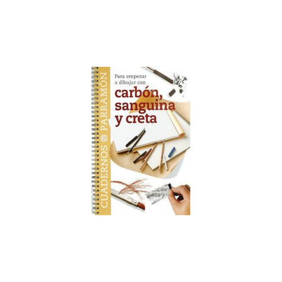para Empezar a Dibujar con Carbã³n, Sanguina y Creta