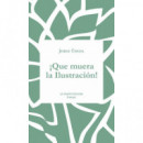�que Muera la Ilustraci�n!
