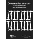 Gobernar los Cuerpos la Biopolitica