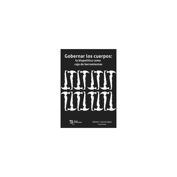 Gobernar los Cuerpos la Biopolitica