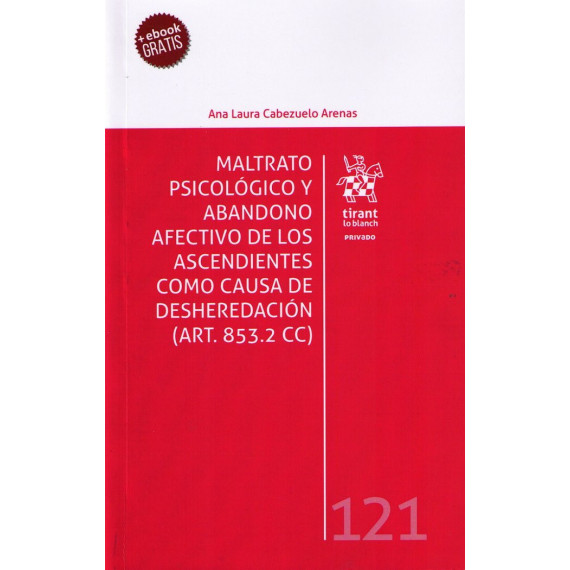 Maltrato Psicolã³gico y Abandono Afectivo de los Ascendientes Como Causa de Desheredaciã³n.