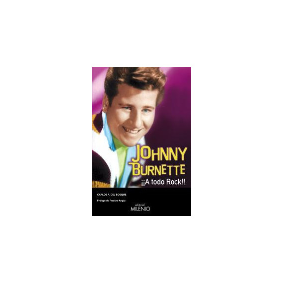 Johnny Burnette. ¡a Todo Rock!