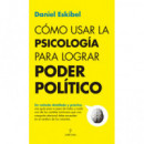 Como Usar la Psicologia para Lograr Poder Politico