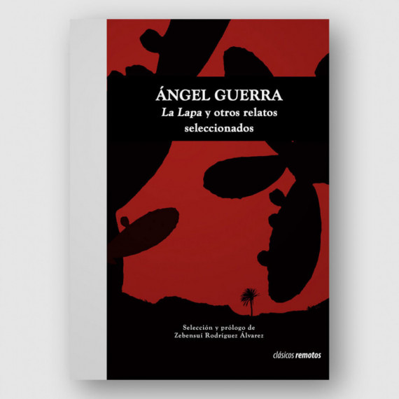 ángel Guerra. la Lapa y Otros Relatos Seleccionados  LIBROS CANARIAS