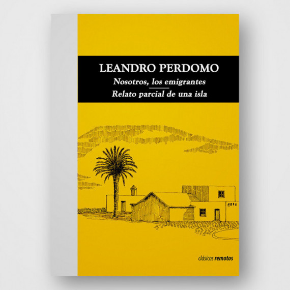 Leandro Perdomo. "Nous, les émigrants" et "Récit partiel d'une île" LIVRES ÎLES CANARIES