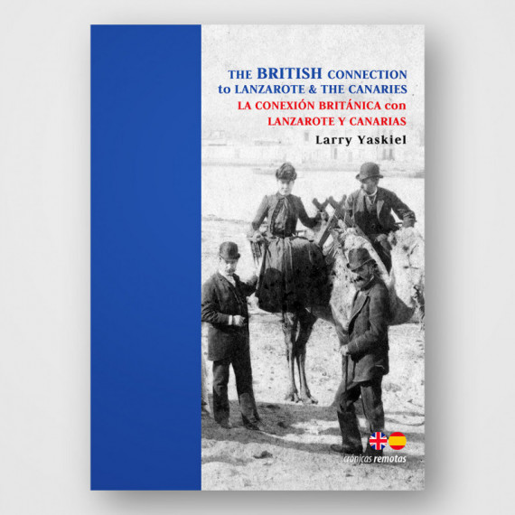 The British Connection To Lanzarote & The Canaries / la Conexión Británica con Lanzarote y Canarias  LIBROS CANARIAS