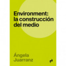 Environment: la Construccion del Medio