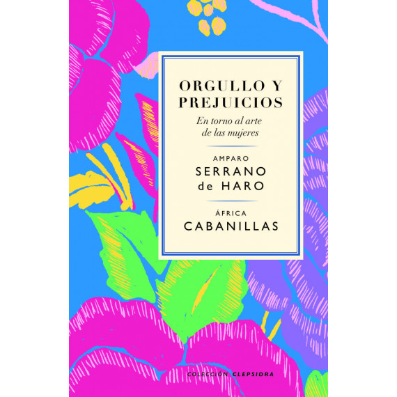 Orgullo y Prejuicios. en Torno Al Arte de las Mujeres