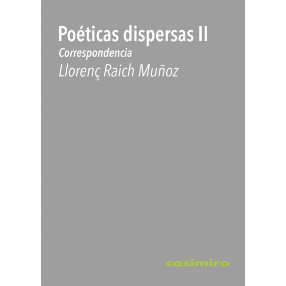 Poeticas Dispersas Ii : Correspondencia