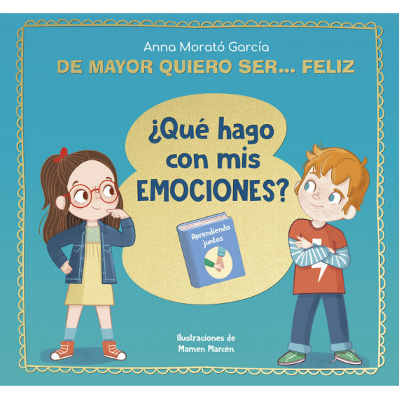 de Mayor Quiero Ser Feliz que Hago con Mis Emociones