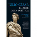 Julio Cesar. el Arte de la Politica