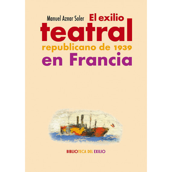 el Exilio Teatral Republicano de 1939 en Francia