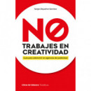 No Trabajes en Creatividad