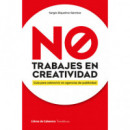 No Trabajes en Creatividad