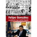 Fã©lipe Gonzã¡lez la Ambiciã³n que Cambiã³ Espaã±a