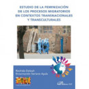 Estudio de la Feminizaciã³n de los Procesos Migratorios en Contextos Transnacionales y Transculturale