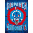 Disparen Al Humorista