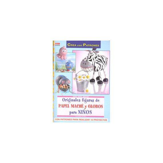 Serie Papel Machã© Nâº 2. Originales Figuras de Papel Machã y Globos para Niãos.