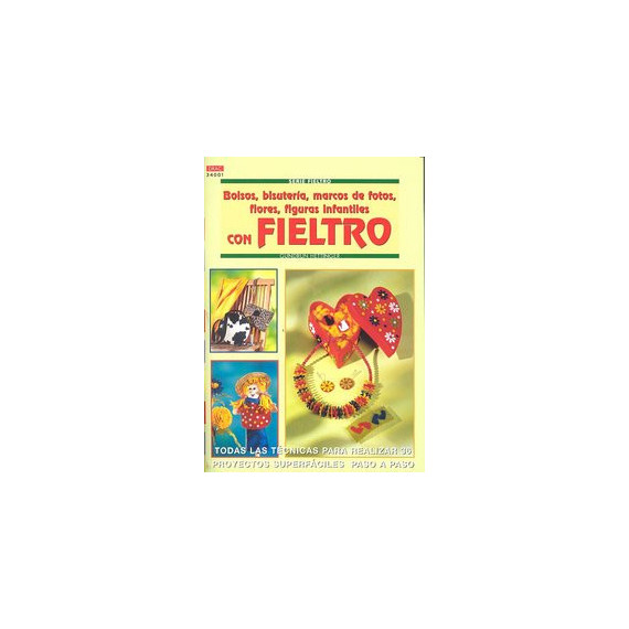 Serie Fieltro N� 1. Bolsos, Bisuter�a, Marcos de Fotos, Flores, Figuras Infantiles con Fieltro.