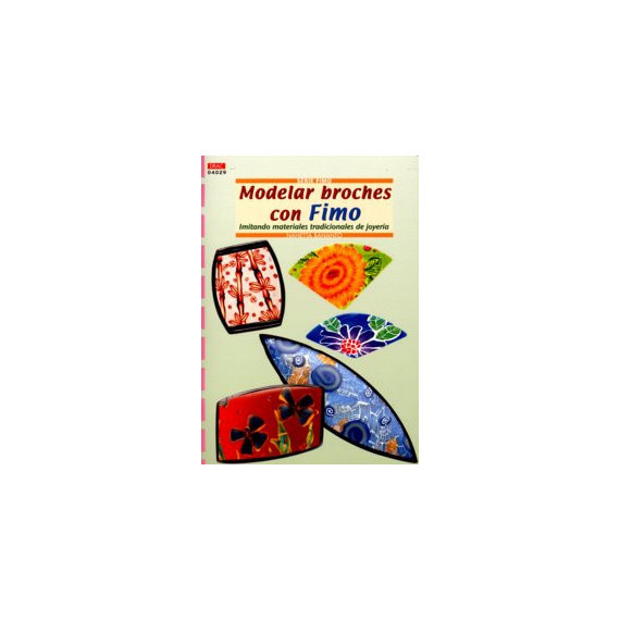 Serie Fimo Nâº 29. Modelar Broches con Fimo