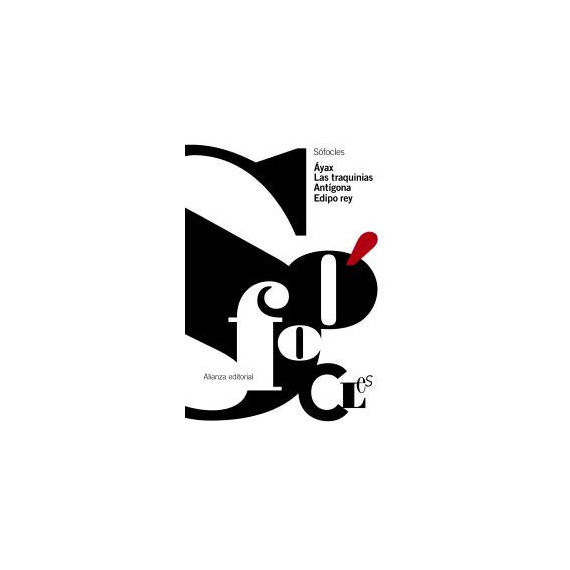 ãyax. las Traquinias. Antã­gona. Edipo Rey