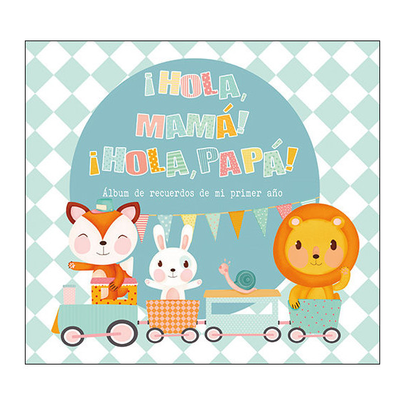 �hola, Mam�! �hola, Pap�!