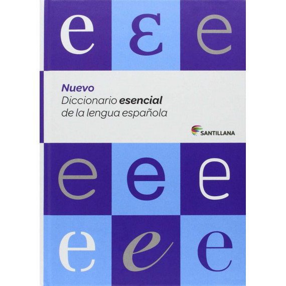 Nuevo Diccionario Esencial de la Lengua Espaãola (eso y Bachillerato) Santillana