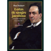 Gotas de Sangre Jacobina. Antonio Machado y la Política - Guanxe Atlantic Marketplace