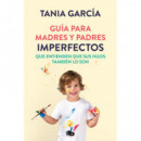 Guía para Madres y Padres Imperfectos que Saben que sus Hijos También lo Son