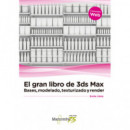 el Gran Libro de 3DS Max: Bases, Modelado, Texturizado y Render
