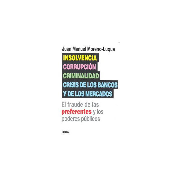 Insolvencia, Corrupciãâ³n, Criminalidad y Crisis de los Bancos y de los Mercados Insolvencia, Corrupciãâ³n, Criminalidad y Crisis de los Bancos y de los Mercados
