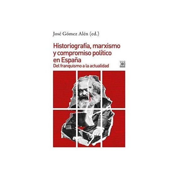 Historiografã­a, Marxismo y Compromiso Polã­tico en Espaã±a
