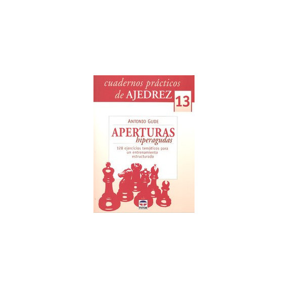 Cuadernos Pr�cticos de Ajedrez 13. Aperturas Hiperagudas