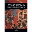 los 47 Ronin. Guã­a Ilustrada de Samurã¡is