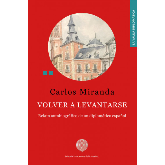 Volver a Levantarse. Relato Autobiografico de un Diplomatico