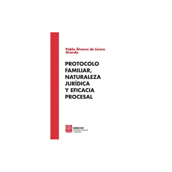 Protocolo Familiar, Naturaleza Jurã­dica y Eficacia Procesal