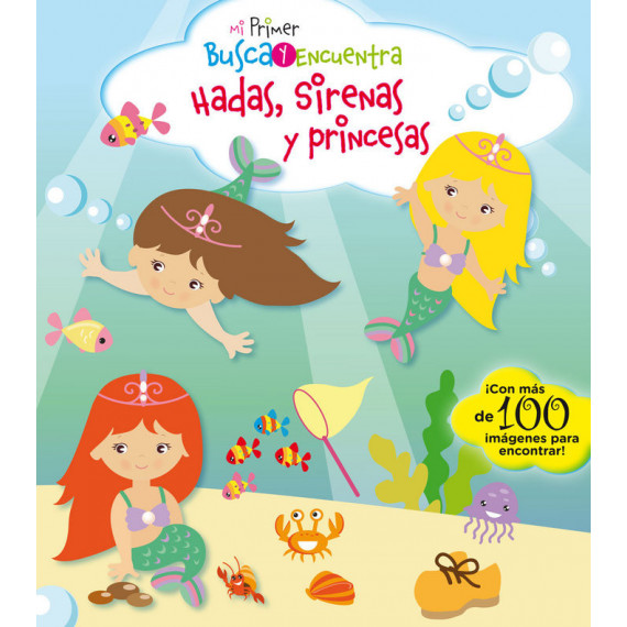 mi Primer Busca y Encuentra. Hadas, Sirenas y Princesas mi Primer Busca y Encuentra. Hadas, Sirenas y Princesas