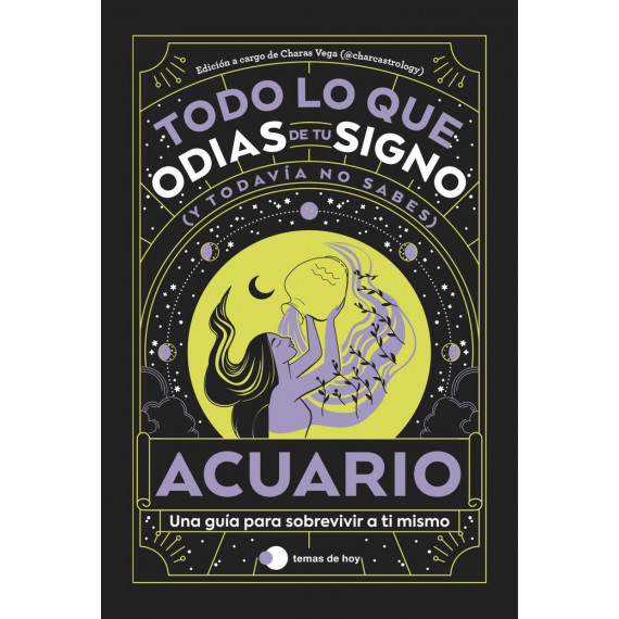 Acuario: Todo lo que Odias de tu Signo y Todavia No Sabes