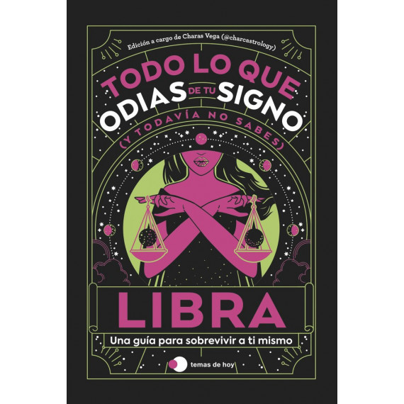 Libra: Todo lo que Odias de tu Signo y Todavia No Sabes