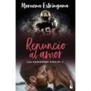 Renuncio Al Amor (los Herederos Rinaldi 3)